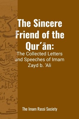 The Sincere Friend of the Qur´ān: The Collected Letters and Speec