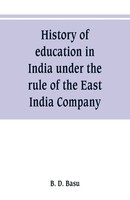 B. D. Basu | History Of Education In India Under The Rule Of The East India...