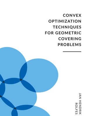 Convex Optimization Techniques for Geometric Covering Problems | Rolfes | Buch