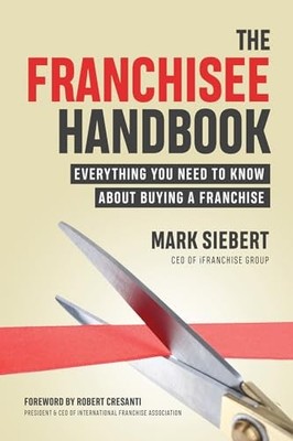 The Franchisee Handbook: Everything Y..., Siebert, Mark