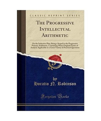The Progressive Intellectual Arithmetic: On the Inductive Plan; Being a Sequel t