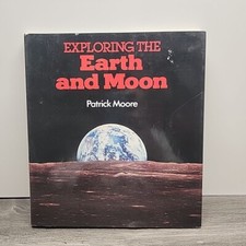 Exploring the Moon and Earth By Sir Patrick Moore