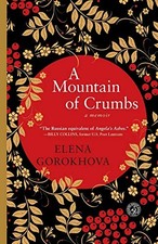 A Mountain of Crumbs: A Memoir by Gorokhova, Elena