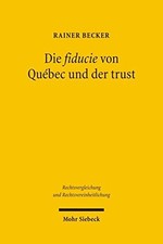 Die Fiducie Von Quebec Und Der Trust: Ein Vergl. Becker**