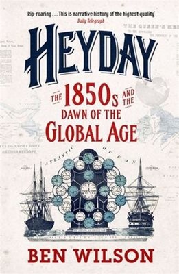 Heyday: The 1850s And The Dawn Of The Global Alter Taschenbuch Ben B