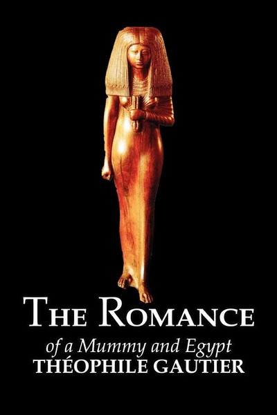 Theophile Gautier | The Romance Of A Mummy And Egypt By Theophile Gautier,...-image