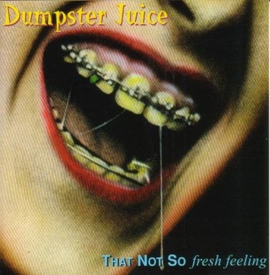 DUMPSTER JUICE - That No So Fresh Feeling - CD - **Excellent Condition**