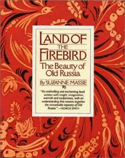 Land of the Firebird: The Beauty of Old Russia by Suzanne Massie, Massie, Suzan