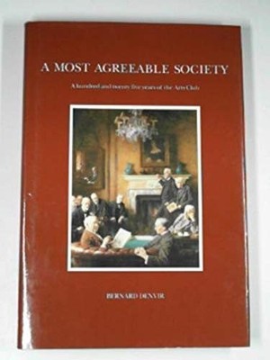 A MOST AGREEABLE SOCIETY: A HUNDRED AND TWENTY FIVE YEARS OF THE ARTS CLUB., Den
