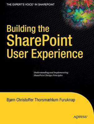 Building the SharePoint User Experience (Experts Voice in - VERY GOOD