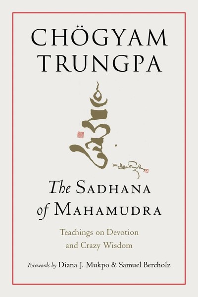 The Sadhana Of Mahamudra | Teachings On Devotion And Crazy Wisdom | Englisch-image