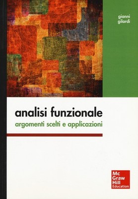 Funktionsanalyse. Ausgewählte Themen und Anwendungen - Gilardi Gianni