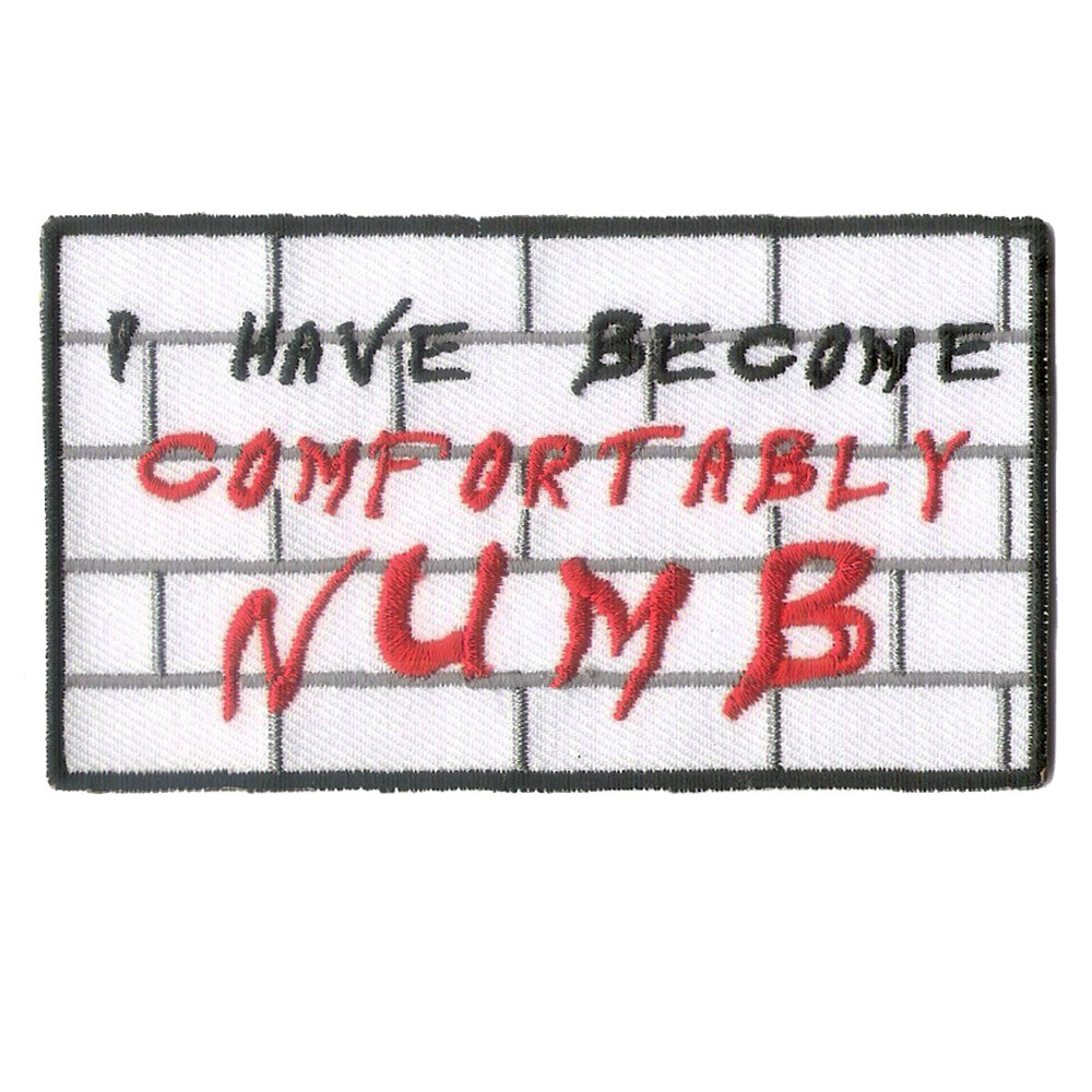 I Have Become Comfortably Numb Embroidered Patch 1/8