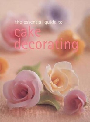The Essential Guide to Cake Decorating (Essential Cookbook Series) - VERY GOOD