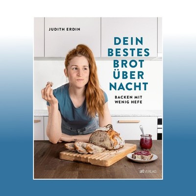 Dein bestes Brot über Nacht | Judith Erdin