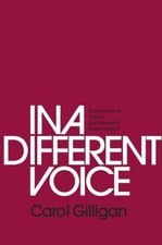 In a Different Voice : Psychological Theory and Women's Development by Carol ...