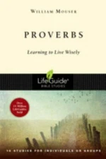 Proverbs: Learning to Live Wisely by Mouser, William