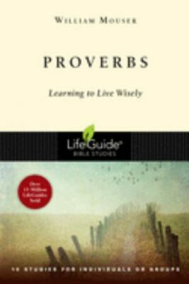 Proverbs: Learning to Live Wisely; LifeGuide Bibl- Jr, 083083026X, saddle_stitch