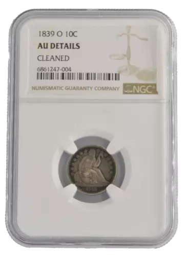 1839-O US Seated Liberty Dime 10 Cent 90% Silver NGC Graded AU Details Coin