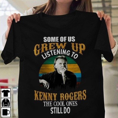 Some Of Us Grew Up Listening To Kenny Rogers black All size Shirt
