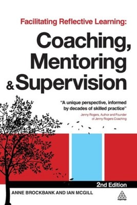 Facilitating Reflective Learning: Coaching, Mentoring and Supervision