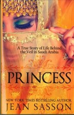 Princess: A True Story of Life Behind the Veil in Saudi Arab - Paperback - GOOD