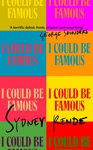I Could Be Famous : Darkly Funny Stories Of Ten Ambitious Women - And One Male Superstar Fallen From Grace Sydney Rende - Image 8
