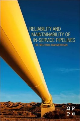 Reliability and Maintainability of In-Service Pipelines | Mojtaba Mahmoodian