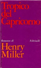 MILLER Henry. Tropico del Capricorno. Feltrinelli, 1967