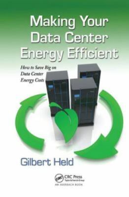 Making Your Data Center Energy Efficient, Hardcover by Held, Gilbert, Brand N...
