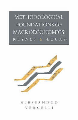 Methodological Foundations of Macroeconomics Keynes and Lucas Vercelli Hardback