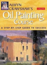 Alwyn Crawshaw's Oil Painting Course-Alwyn Crawshaw, 9780004133645