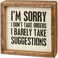 I don't take orders Barely Take Suggestions Primitives by Kathy Rustic Box Sign 