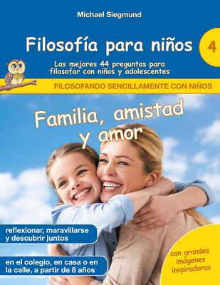 Filosofía para niños: Familia, amistad y amor. Las m[...] | Buch | 9788413736938
