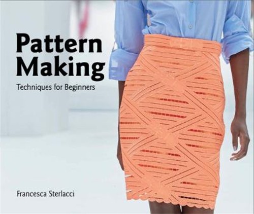 Pattern Making : Techniques for Beginners Paperback Francesca Ste