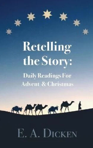 Retelling the Story: Daily Readings for Advent and Christmas by E. A. Dicken - Picture 1 of 2