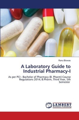 A Laboratory Guide to Industrial Pharmacy-I Ranu Biswas