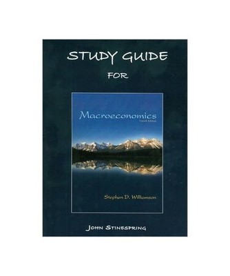 [Study Guide for Macroeconomics] [by: Stephen D. Williamson], Stephen D. William