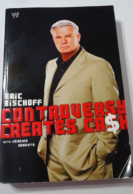 Eric Bischoff: Controversy Creates Cash - Softcover (Bischoff, Eric Roberts)