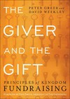 The Giver and the Gift: Principles of Kingdom Fundraising by David Weekley, Peter Greer (Paperback / softback)