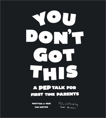 You Don't Got This: A Pep Talk For First Time Parents (Paperback or Softback)