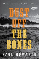 Dust Off the Bones: A Novel - Paperback By Howarth, Paul - ACCEPTABLE
