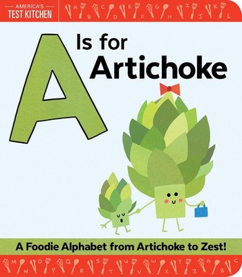 A Is for Artichoke: An ABC Book of Food, Kitchens, and Cooking from Artichok...