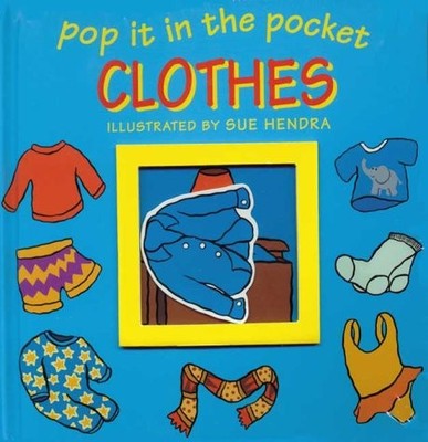 Clothes (Pop It In The Pocket) - board book Hendra, Sue