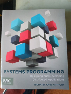 Systems Programming  by Richard Anthony MK Publ.
