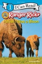 Ranger Rick: I Wish I Was a Bison (I Can Read Level 1) - Paperback - VERY GOOD