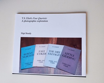 T S Eliot's Four Quartets - A photographic exploration