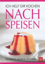 Stuber: Ich helfe Dir Kochen: Nachspeisen Rezepte/Kochbuch/Nachtisch/Rezept-Buch