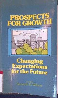 Prospects for Growth: Changing Expectations for the Future Wilson, Kenneth D.:
