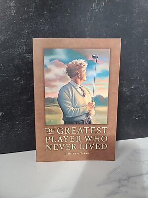 The Greatest Player Who Never Lived J. Michael Veron Paperback